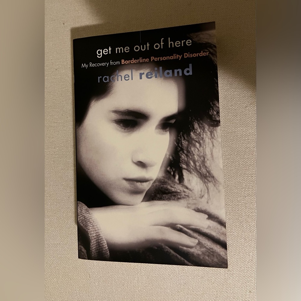 Get Me Out of Here: My Recovery from Borderline Personality Disorder By Rachel
